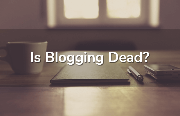 Is blogging dead in 2022?