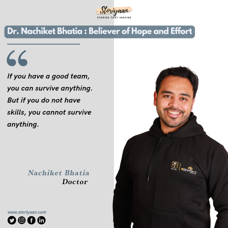 Dr. Nachiket Bhatia- Believer of Hope and Effort